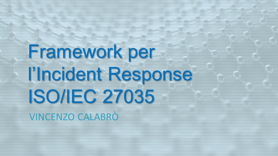 Vincenzo Calabro' | Information security incident management ISO/IEC 27035